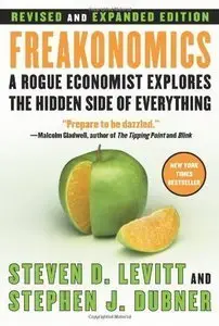 Freakonomics: A Rogue Economist Explores the Hidden Side of Everything (Revised and Expanded Edition) (repost)