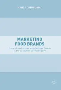 Marketing Food Brands: Private Label versus Manufacturer Brands in the Consumer Goods Industry (Repost)