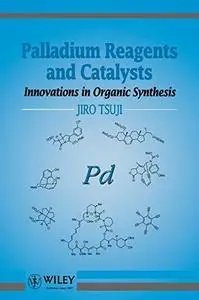 Palladium reagents and catalysts. Innovations in organic synthesis