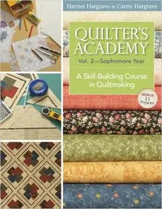 Quilters Academy Vol. 2 Sophomore Year: A Skill-Building Course in Quiltmaking