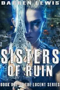 «Sisters of Ruin» by Darren Lewis