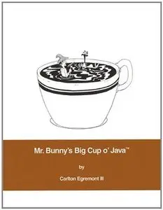 Mr. Bunny's Big Cup o'Java (Mr. Bunny Series) (Repost)