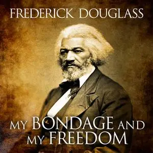 «My Bondage and My Freedom» by Frederick Douglass
