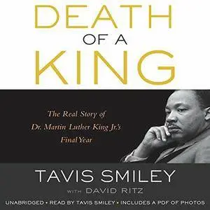 Death of a King: The Real Story of Dr. Martin Luther King Jr.'s Final Year [Audiobook]
