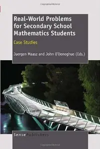 Real-World Problems for Secondary School Mathematics Students: Case Studies (repost)