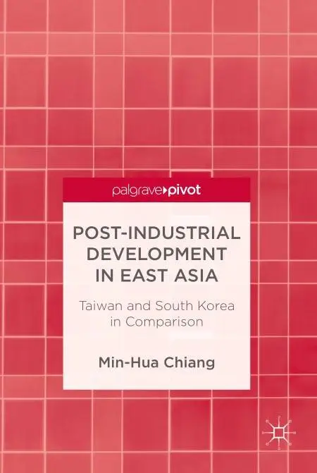 Post-Industrial Development in East Asia: Taiwan and South Korea in Comparison