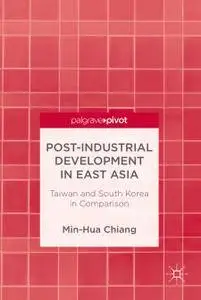 Post-Industrial Development in East Asia: Taiwan and South Korea in Comparison
