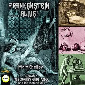 «Frankenstein Alive!» by Mary Shelley