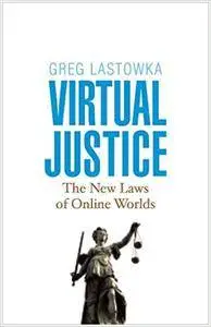 Virtual Justice: The New Laws of Online Worlds