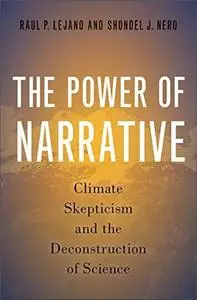 The Power of Narrative: Climate Skepticism and the Deconstruction of Science