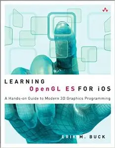 Learning OpenGL ES for iOS: A Hands-on Guide to Modern 3D Graphics Programming (Repost)