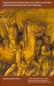 Augustus Saint-Gaudens' Memorial to Robert Gould Shaw and the Massachusetts Fifty-fourth Regiment