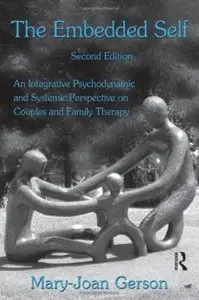 The Embedded Self: An Integrative Psychodynamic and Systemic Perspective on Couples and Family Therapy (2nd Edition)
