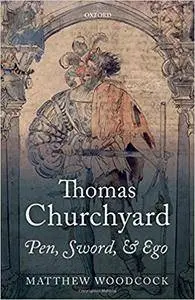 Thomas Churchyard: Pen, Sword, and Ego