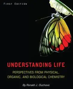 Understanding Life: Perspectives from Physical, Organic, and Biological Chemistry