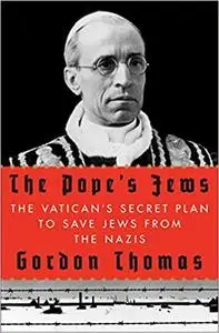 The Pope's Jews: The Vatican's Secret Plan to Save Jews from the Nazis