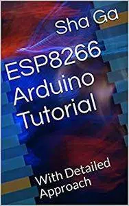 ESP8266 Arduino Tutorial: With Detailed Approach