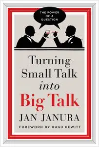 Turning Small Talk into Big Talk