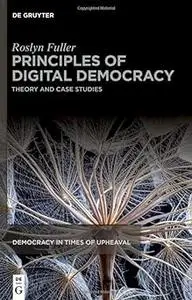 Principles of Digital Democracy: Theory and Case Studies