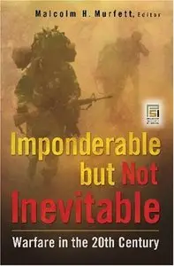 Imponderable but Not Inevitable: Warfare in the 20th Century