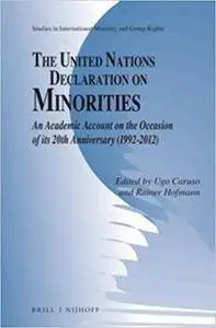 The United Nations Declaration on Minorities: An Academic Account on the Occasion of Its 20th Anniversary (1992-2012)