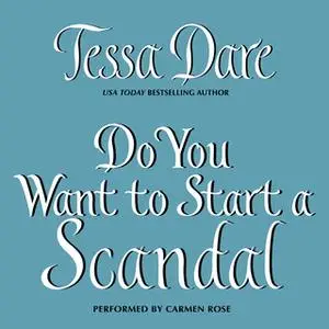 «Do You Want to Start a Scandal» by Tessa Dare