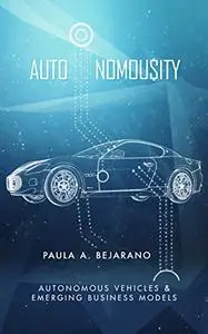 Autonomousity: Autonomous Vehicles and Emerging Business Models