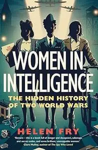 Women in Intelligence: The Hidden History of Two World Wars