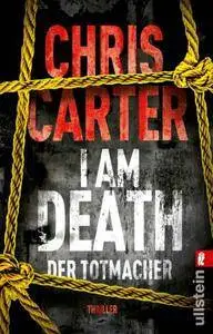 Chris Carter - I Am Death. Der Totmacher