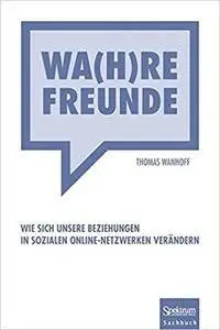 Wa(h)re Freunde: Wie sich unsere Beziehungen in sozialen Online-Netzwerken verändern (Repost)