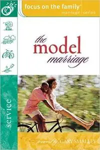 The Model Marriage (Focus on the Family Marriage Series)