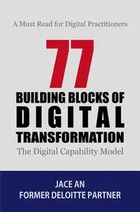 «77 BUILDING BLOCKS OF DIGITAL TRANSFORMATION» by Jace An