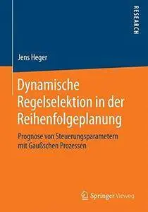 Dynamische Regelselektion in der Reihenfolgeplanung  [Repost]