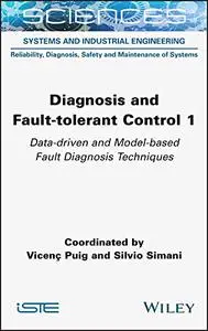 Diagnosis and Fault-tolerant Control 1: Data-driven and Model-based Fault Diagnosis Techniques
