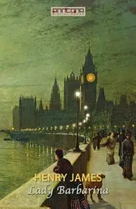 «Lady Barbarina» by Henry James