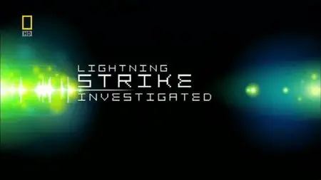 National Geographic - Naked Science: Lightning Strike Investigated (2006)