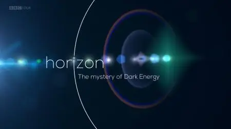 BBC - Horizon: The Mystery of Dark Energy (2016)