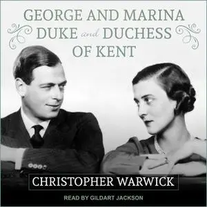 «George and Marina: Duke and Duchess of Kent» by Christopher Warwick