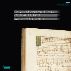 Sollazzo Ensemble & Anna Danilevskaïa - Ou Beau Chastel: Leuven Chansonnier, Vol. 2 (2022) [Official Digital Download 24/96]