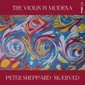 Peter Sheppard Skærved - The Violin in Modena (2022)
