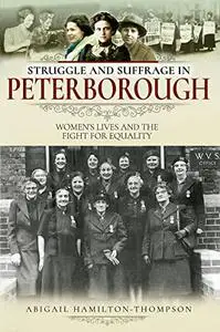 Struggle and Suffrage in Peterborough: Women's Lives and the Fight for Equality