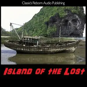 «Audio Books: Island of the Lost» by Classi'c Reborn Audio Publishing