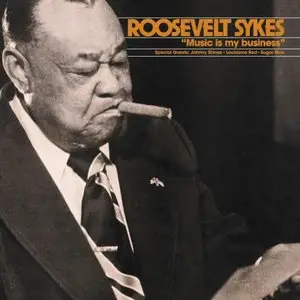 Roosevelt Sykes - Music Is My Business (Reissue 1975) (2014)