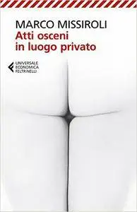 Marco Missiroli - Atti osceni in luogo privato [Repost]