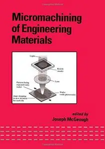 Micromachining of Engineering Materials (Mechanical Engineering)