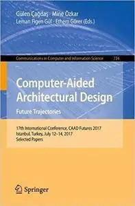 Computer-Aided Architectural Design. Future Trajectories: 17th International Conference