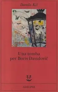 Danilo Kis - Una tomba per Boris Davidovic. Sette capitoli di una stessa storia