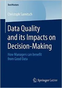 Data Quality and its Impacts on Decision-Making: How Managers can benefit from Good Data (Repost)
