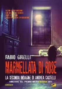 Fabio Girelli - Marmellata di rose. La seconda indagine di Andrea Castelli