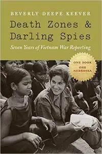 Death Zones and Darling Spies: Seven Years of Vietnam War Reporting (Repost)